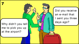 7. John asked why Peter did not tell John to pick him up at the airport. However, Peter said that he had sent an e-mail to John three days ago.